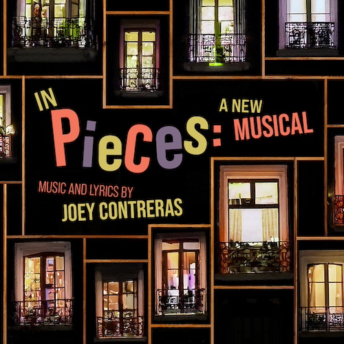 In Pieces A New Musical, Music and Lyrics by Joey Contreras