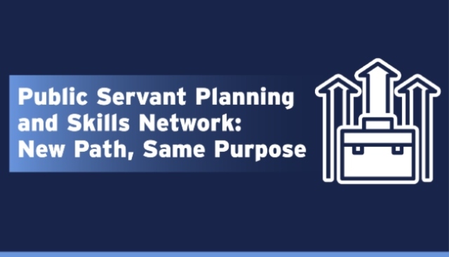 Public Servant Planning and Skills Network: New Path, Same Purpose